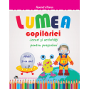 Lumea copilariei - Jocuri si activitati pentru prescolari 5-6 ani