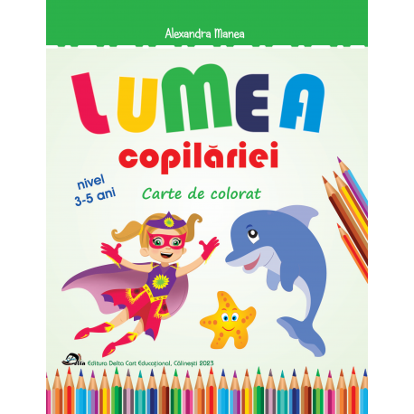 Lumea copilariei - Carte de colorat 3-5 ani